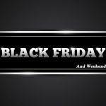 Black Friday and Weekend
